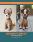 Doggone Cute Crochet: 10 Canine Projects for Pooch Loving Crafters Book Cover Image