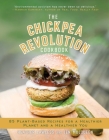 The Chickpea Revolution Cookbook: 85 Plant-Based Recipes for a Healthier Planet and a Healthier You By Heather Lawless, Jen Mulqueen Cover Image