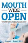 Mouth Wide Open: How To Ask Intelligent Questions About Dental Implants and Actually Understand What Your Dentist Is Saying By Steven J. Brazis Dds Cover Image