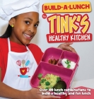 Build-A-Lunch by Tink's Healthy Kitchen: Over 100 Lunch Combinations to Build a Healthy and Fun Lunch By Pamela Spratley, Amanni Spratley, Dave Lentz (Designed by) Cover Image