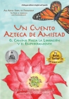 Un Cuento Azteca de Amistad: El Camino Hacia la Liberación y el Empoderamiento By Adria Maria Gutiérrez Concannon Cover Image