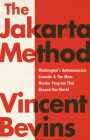 The Jakarta Method: Washington's Anticommunist Crusade and the Mass Murder Program that Shaped Our World Cover Image