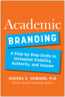 Academic Branding: A Step-by-Step Guide to Increased Visibility, Authority, and Income By Sheena Howard, PhD Cover Image