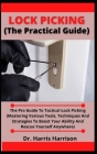 Lock Picking (The Practical Guide): The Pro Guide To Tactical Lock Picking (Mastering Various Tools, Techniques And Strategies To Boost Your Ability A Cover Image