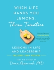 When Life Hands You Lemons, Throw Tomatoes: Lessons in Life and Leadership By Donna Rapaccioli Cover Image