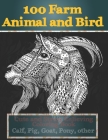 100 Farm Animal and Bird - Cute and Stress Relieving Coloring Book - Calf, Pig, Goat, Pony, other By Aminah Levy Cover Image