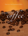 Passion for Coffee: Sweet and Savory Recipes with Coffee By Patricia McCausland-Gallo Cover Image