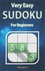 Very Easy Sudoku for Beginners Volume 1: Funny Unique Challenge for Math Lover Any Age Year Old. Special Daily Logic Game for Kid Adult Senior to Impr By Glee Newton Game Joy Exercise Series Cover Image