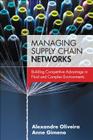 Managing Supply Chain Networks: Building Competitive Advantage in Fluid and Complex Environments (FT Press Operations Management) By Alexandre Oliveira, Anne Gimeno Cover Image