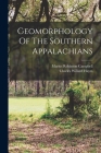 Geomorphology Of The Southern Appalachians By Charles Willard Hayes, Marius Robinson Campbell (Created by) Cover Image