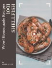 Wow! 1001 Homemade Shellfish Recipes: A Homemade Shellfish Cookbook for All Generation By Misty Allen Cover Image