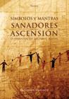 Simbolos y Mantras Sanadores Para La Ascension: La Sabiduria del Arcangel Miguel [With 18 CardsWith 2 Posters] By Natara Cover Image