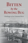 Bitten by the Rowing Bug: Challenges of an Untamed River Cover Image