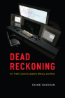 Dead Reckoning: Air Traffic Control, System Effects, and Risk Cover Image