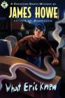 What Eric Knew (Sebastian Barth Mysteries) By James Howe Cover Image