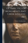 Olympic Victor Monuments And Greek Athletic Art By Walter Woodburn Hyde Cover Image