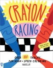 Crayon Racing: Over 100 Tracks for High-Speed Coloring Cover Image