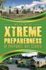 Xtreme Preparedness!: Be Prepared Not Scared By Valentine Cover Image