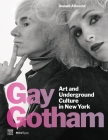 Gay Gotham: Art and Underground Culture in New York By Donald Albrecht, Stephen Vider (Contributions by) Cover Image
