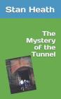 The Mystery of the Tunnel By Alan Heath (Illustrator), Stan Heath Cover Image