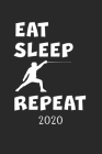 2020: Kalender Fechten EAT SLEEP REPEAT - Fechtsport Planer - Fechter Terminplaner - Terminkalender Wochenplaner, Monatsplan By Ellas Kreative Geschenkideen Cover Image