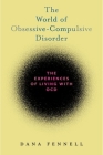 The World of Obsessive-Compulsive Disorder: The Experiences of Living with Ocd Cover Image