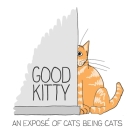Good Kitty: An Illustrated Exposé of Cats Cover Image