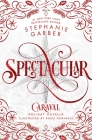 Spectacular: A Caraval Holiday Novella By Stephanie Garber, Rosie Fowinkle (Illustrator) Cover Image