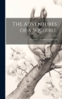 The Adventures of a Squirrel: Supposed to be Related by Himself By Anonymous Cover Image