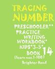 Tracing Number: *PRESCHOOLERS PRACTICE*WRITING WORKBOOK, KIDS*Ages 3-5*: TRACING NUMBER: *PRESCHOOLERS PRACTICE*WRITING WORKBOOK*For*K Cover Image