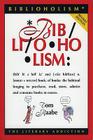 Biblioholism, Rev. Ed.: The Literary Addiction Cover Image