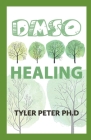 Dsmo Healing: The Ultimate Guide to Safe and Natural Treatments for Managing Pain, Inflammation, and Other Chronic Ailments with Dim Cover Image