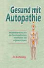 Gesund Mit Autopathie: Selbstbehandlung Mit Der Homoopathischen Information Des Eigenen Korpers Cover Image