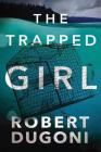 The Trapped Girl (Tracy Crosswhite #4) By Robert Dugoni Cover Image