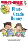 First-Grade Bunny: Ready-to-Read Level 1 (Robin Hill School) By Margaret McNamara, Mike Gordon (Illustrator) Cover Image