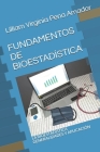 Fundamentos de Bioestadística: La Bioestadística Generalidades Y Aplicación By Carlos Ariel Gastón Castillo Vicioso (Editor), Lilliam Virginia Pena Amador Cover Image