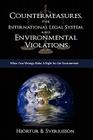 Countermeasures, the International Legal System, and Environmental Violations: When Two Wrongs Make a Right for the Environment By Hjortur Bragi Sverrisson, Hjrtur B. Sverrisson Cover Image