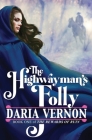 The Highwayman's Folly: Book One of The Rewards of Ruin By Daria Vernon Cover Image