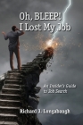 Oh BLEEP! I Lost My Job By Richard J. Longabaugh Cover Image
