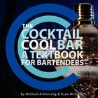 The Cocktail Cool Bar: A Textbook for Bartenders By Ryan J. McClure, Michael W. Armstrong Cover Image