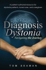 Diagnosis Dystonia: Navigating the Journey By Tom Seaman Cover Image