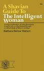 A Shavian Guide to the Intelligent Woman By Barbara Bellow Watson Cover Image