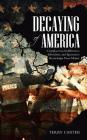 Decaying of America: Complacency, Indifference, Liberalism, and Ignorance: Knowledge Does Matter Cover Image