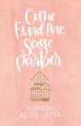 Come Find Me, Sage Parker By Aliza Latta Cover Image