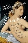Adventures in the Louvre: How to Fall in Love with the World's Greatest Museum Cover Image