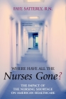 Where Have All the Nurses Gone?: The Impact of the Nursing Shortage on American Healthcare Cover Image
