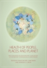 Health of People, Places and Planet: Reflections based on Tony McMichael's four decades of contribution to epidemiological understanding By Colin D. Butler (Editor), Jane Dixon (Editor), Anthony G. Capon (Editor) Cover Image