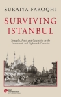 Surviving Istanbul: Struggles, Feasts and Calamities in the Seventeenth and Eighteenth Centuries (Ottoman and Turkish Studies #2) By Suraiya Faroqhi Cover Image