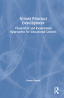 School Principal Development: Theoretical and Experiential Approaches for Educational Leaders By Susan Simon Cover Image