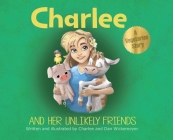 Charlee and Her Unlikely Friends By Charlee Wickemeyer, Charlee Wickemeyer (Illustrator), Daniel Wickemeyer (Illustrator) Cover Image